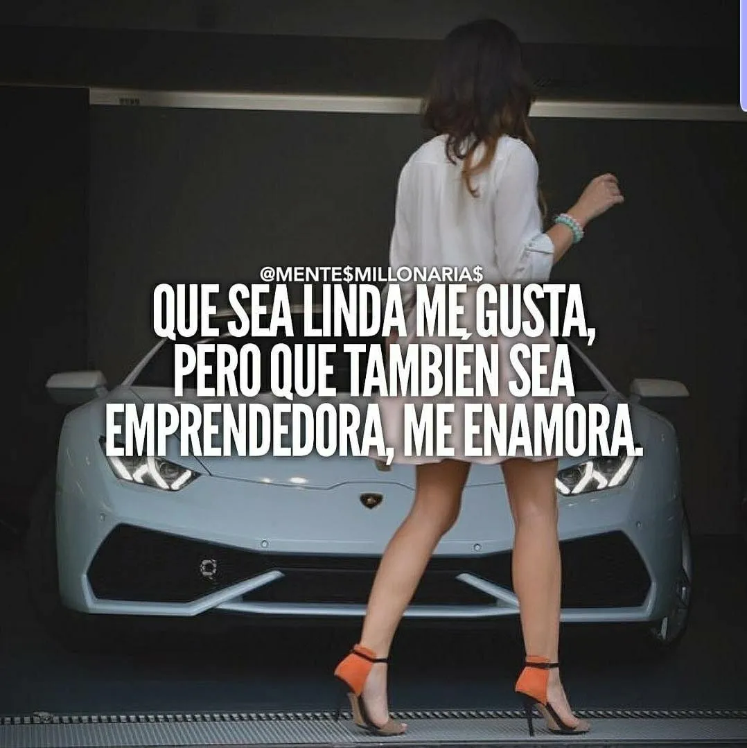 Que sea linda me gusta, pero que también sea emprendedora, me enamora.