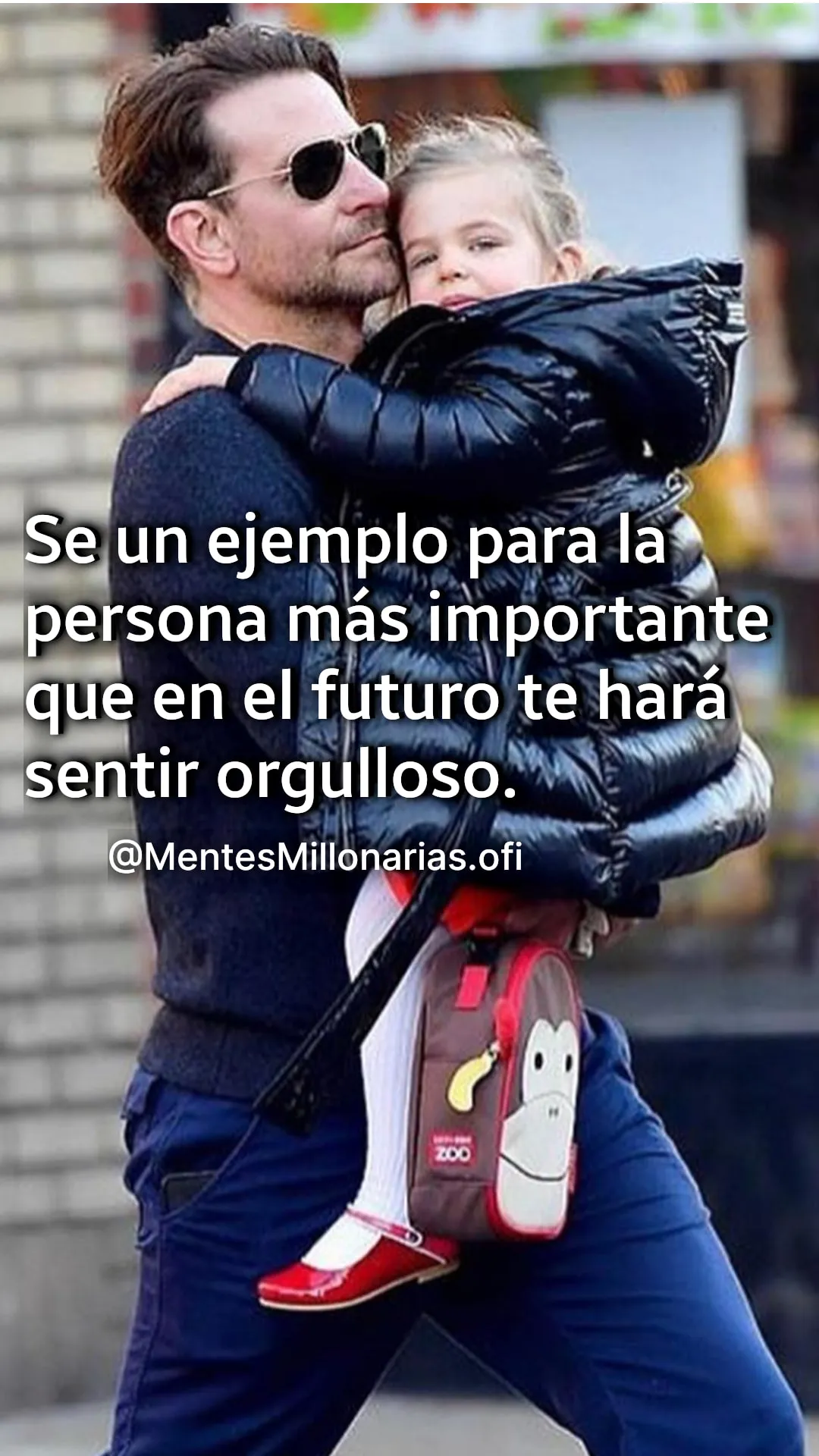 Sé un ejemplo para la persona más importante. . .