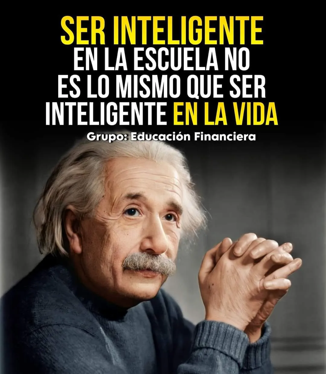 Ser inteligente en la escuela no es lo mismo que ser inteligente en la vida.