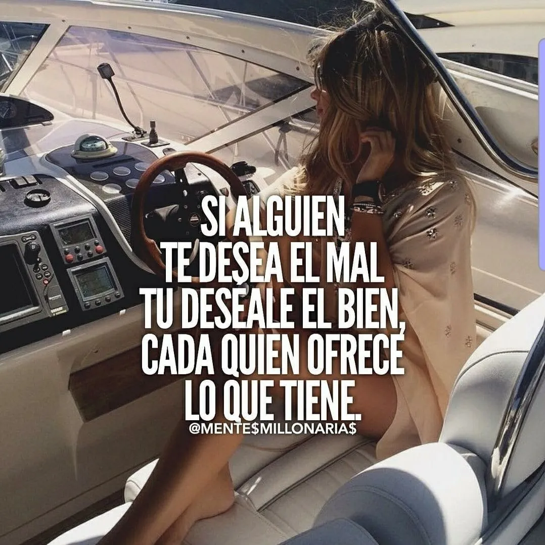 Si alguien te desea el mal, tú deséale el bien.