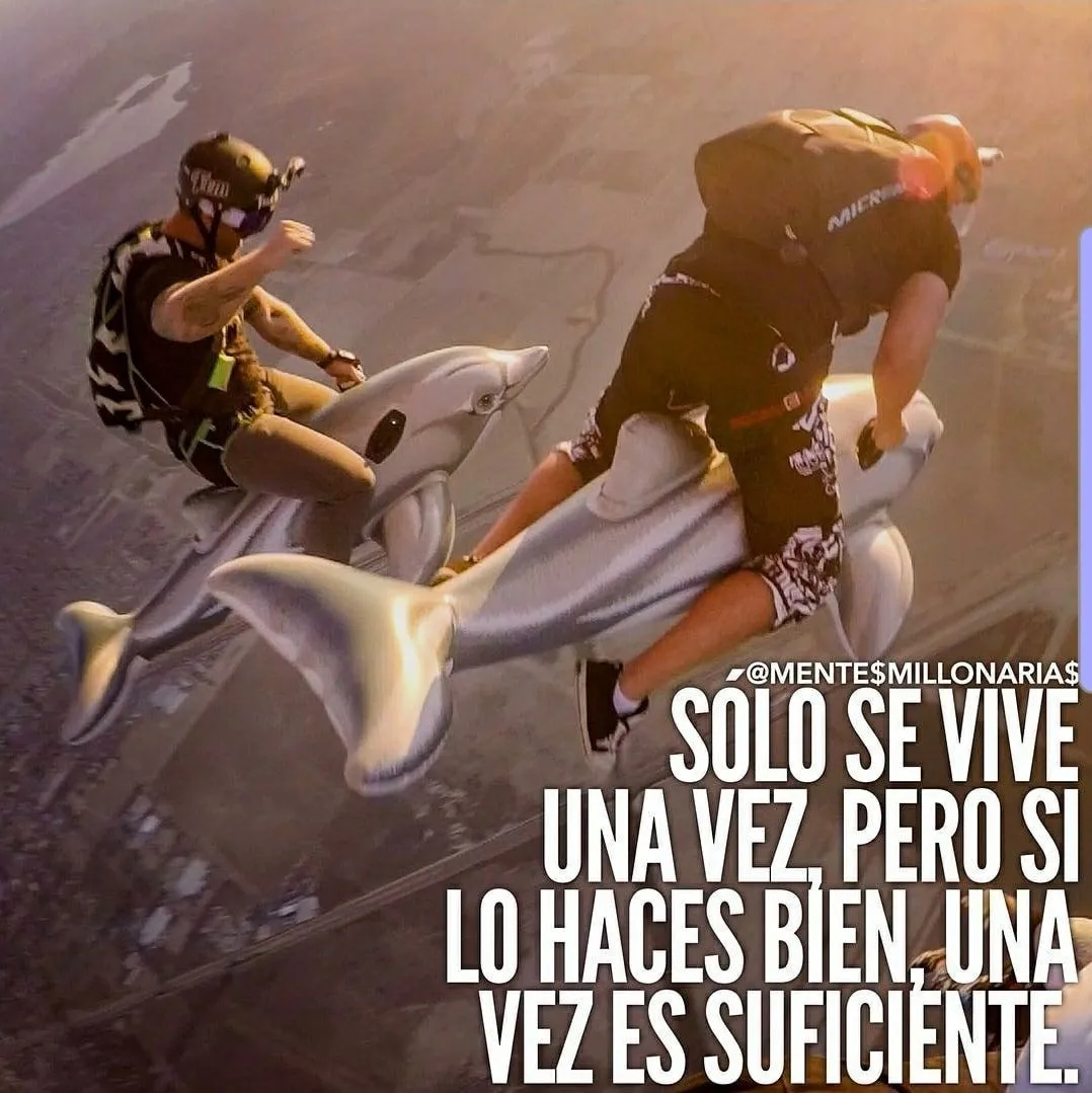 Solo se vive una vez, pero si lo haces bien, una vez es suficiente.