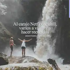 al_carajo_netflix__chill_vamos_a_viajar_y_a_hacer_recuerdos