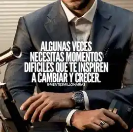 algunas_veces_necesitas_momentos_dificiles_que_te_inspiren_a_cambiar_y_crecer