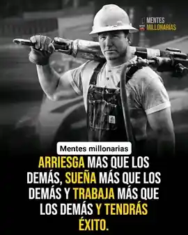 arriesga_mas_que_los_demas_suena_mas_que_los_demas_y_trabaja_mas_que_los_demas_y_tendras_exito