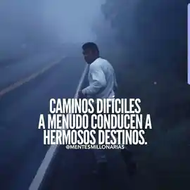 caminos_dificiles_a_menudo_conducen_a_hermosos_destinos