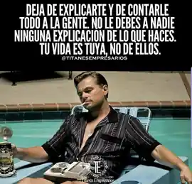 deja_de_explicarte_y_de_contarle_todo_a_la_gente_no_le_debes_a_nadie_ninguna_explicacion_de_lo_que_haces_tu_vida_es_tuya_no_de_ellos