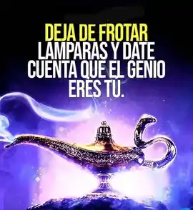 deja_de_frotar_lamparas_y_date_cuenta_que_el_genio_eres_tu