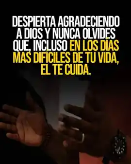 despierta_agradeciendo_a_dios_y_nunca_olvides_que_incluso_en_los_dias_mas_dificiles_de_tu_vida_el_te_cuida