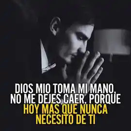 dios_mio_toma_mi_mano_no_me_dejes_caer_porque_hoy_mas_que_nunca_necesito_de_ti