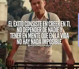 el_exito_consiste_en_creer_en_ti_no_depender_de_nadie_y_tener_en_mente_que_en_la_vida_no_hay_nada_imposible