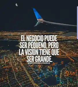 el_negocio_puede_ser_pequeno_pero_la_vision_tiene_que_ser_grande