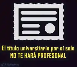 el_titulo_universitario_por_si_solo_no_te_hara_profesional