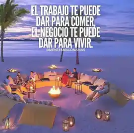 el_trabajo_te_puede_dar_para_comer_el_negocio_te_puede_dar_para_vivir