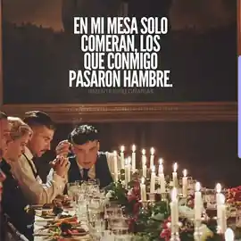 en_mi_mesa_solo_comeran_los_que_conmigo_pasaron_hambre