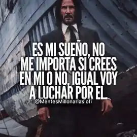 es_mi_sueno_no_me_importa_si_crees_en_mi_o_no_igual_voy_a_luchar_por_el