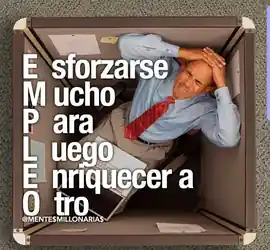 esforzarse_mucho_para_luego_enriquecer_a_otro