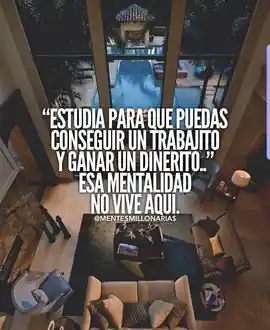estudia_para_que_puedas_conseguir_un_trabajito_y_ganar_un_dinerito_esa_mentalidad_no_vive_aqui