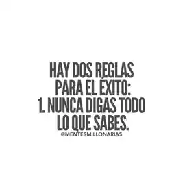 hay_dos_reglas_para_el_exito_1_nunca_digas_todo_lo_que_sabes