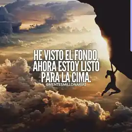 he_visto_el_fondo_ahora_estoy_listo_para_la_cima