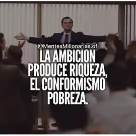 la_ambicion_produce_riqueza_el_conformismo_pobreza