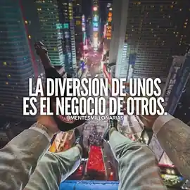 la_diversion_de_unos_es_el_negocio_de_otros