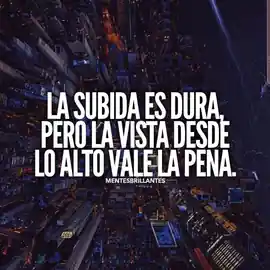 la_subida_es_dura_pero_la_vista_desde_lo_alto_vale_la_pena