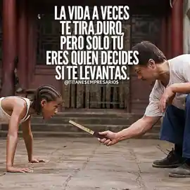 la_vida_a_veces_te_tira_duro_pero_solo_tu_eres_quien_decide_si_te_levantas