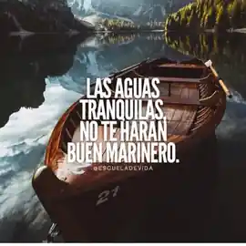 las_aguas_tranquilas_no_te_haran_buen_marinero