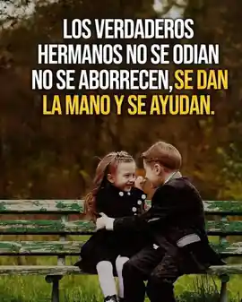 los_verdaderos_hermanos_no_se_odian_no_se_aborrecen_se_dan_la_mano_y_se_ayudan