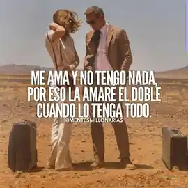 me_ama_y_no_tengo_nada_por_eso_la_amare_el_doble_cuando_lo_tenga_todo