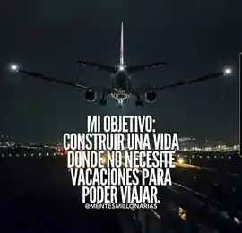 mi_objetivo_construir_una_vida_donde_no_necesite_vacaciones_para_poder_viajar