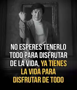 no_esperes_tenerlo_todo_para_disfrutar_de_la_vida_ya_tienes_la_vida_para_disfrutar_de_todo