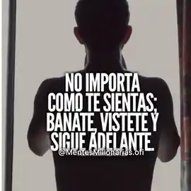 no_importa_como_te_sientas_banate_vistete_y_sigue_adelante