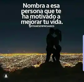 nombra_a_esa_persona_que_te_ha_motivado_a_mejorar_tu_vida