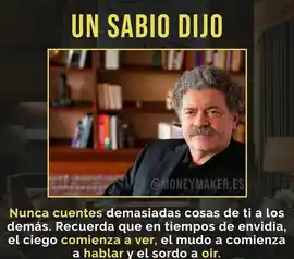 nunca_cuentes_demasiadas_cosas_de_ti_a_los_demas_recuerda_que_en_tiempos_de_envidia_el_ciego_comienza_a_ver_el_mudo_a_comienza_a_hablar_y_el_sordo_a_oir