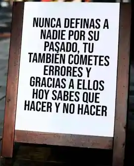 nunca_definas_a_nadie_por_su_pasado_tu_tambien_cometes_errores_y_gracias_a_ellos_hoy_sabes_que_hacer_y_no_hacer