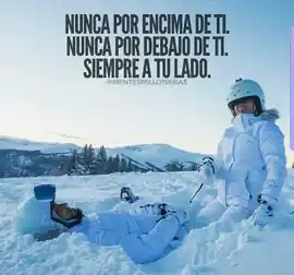 nunca_por_encima_de_ti_nunca_por_debajo_de_ti_siempre_a_tu_lado