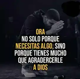 ora_no_solo_porque_necesitas_algo_sino_porque_tienes_mucho_que_agradecerle_a_dios