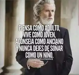 piensa_como_adulto_vive_como_joven_aconseja_como_anciano_y_nunca_dejes_de_sonar_como_un_nino