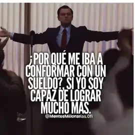por_que_me_iba_a_conformar_con_un_sueldo_si_yo_soy_capaz_de_lograr_mucho_mas