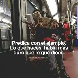 predica_con_el_ejemplo_lo_que_haces_habla_mas_duro_que_lo_que_dices
