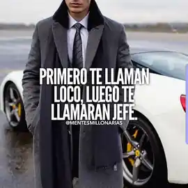 primero_te_llaman_loco_luego_te_llamaran_jefe