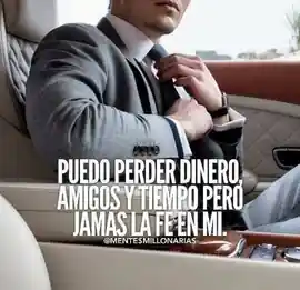 puedo_perder_dinero_amigos_y_tiempo_pero_jamas_la_fe_en_mi