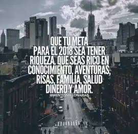 que_tu_meta_para_el_2018_sea_tener_riqueza_que_seas_rico_en_conocimiento_aventuras_risas_familia_salud_dinero_y_amor