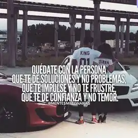 quedate_con_la_persona_que_te_de_soluciones_y_no_problemas_que_te_impulse_y_no_te_frustre_que_te_de_confianza_y_no_temor