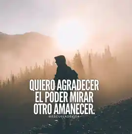 quiero_agradecer_el_poder_mirar_otro_amanecer