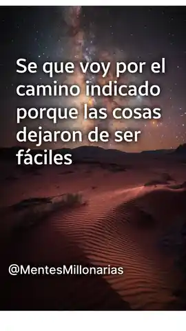 se_que_voy_por_el_camino_indicado_porque_las_cosas_dejaron_de_ser_faciles