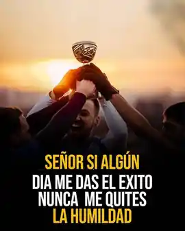 senor_si_algun_dia_me_das_el_exito_nunca_me_quites_la_humildad