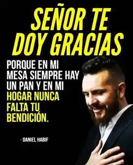 senor_te_doy_gracias_porque_en_mi_mesa_siempre_hay_un_pan_y_en_mi_hogar_nunca_falta_tu_bendicion