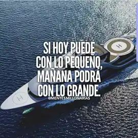 si_hoy_puede_con_lo_pequeno_manana_podra_con_lo_grande